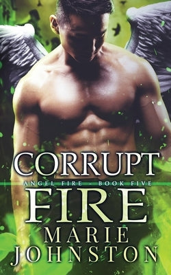 Corrupt Fire by Johnston, Marie