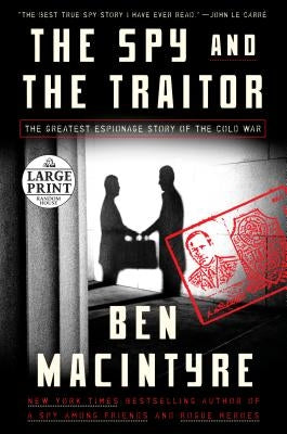 The Spy and the Traitor: The Greatest Espionage Story of the Cold War by Macintyre, Ben