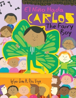 Carlos, The Fairy Boy: Carlos, El Niño Hada by R&#237;os Vega, Juan A.