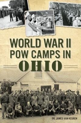 World War II POW Camps in Ohio by Keuren, James Van