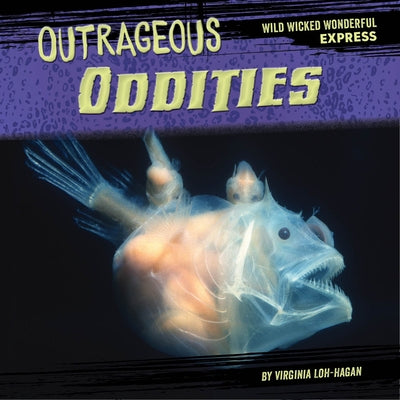 Outrageous Oddities by Loh-Hagan, Virginia
