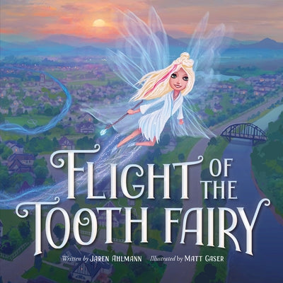 Flight of the Tooth Fairy by Ahlmann, Jaren