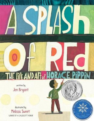 A Splash of Red: The Life and Art of Horace Pippin by Bryant, Jen