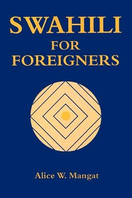 Swahili for Foreigners by Mangat, Alice Wanjiku