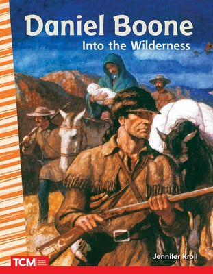 Daniel Boone: Into the Wilderness, 2nd Edition by Kroll, Jennifer