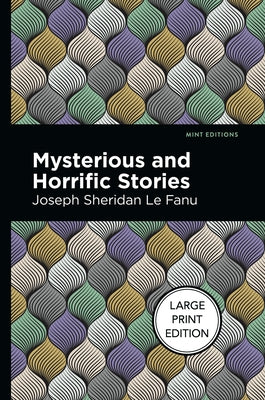 Mysterious and Horrific Stories by Le Fanu, Joseph Sheridan