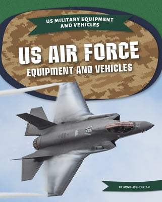 US Air Force Equipment and Vehicles by Ringstad, Arnold