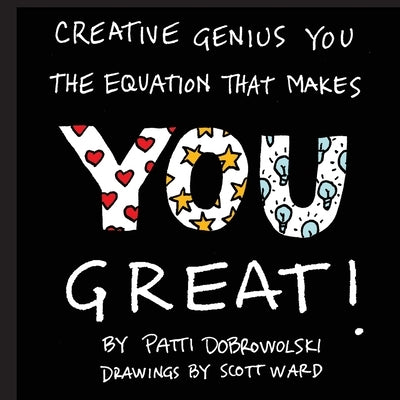 Creative Genius You: The Equation That Makes You Great! by Dobrowolski, Patti
