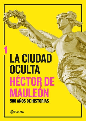 La Ciudad Oculta. Volumen 1 by de Maule&#243;n, H&#233;ctor