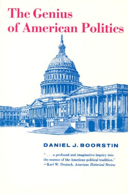 The Genius of American Politics by Boorstin, Daniel J.