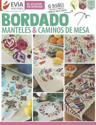 Bordado manteles & caminos de mesa: El placer de bordar by Ediciones, Evia