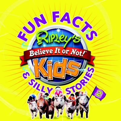Ripley's Fun Facts & Silly Stories 2 by Ripley's Believe It or Not