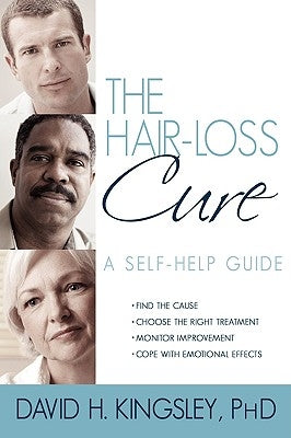The Hair-Loss Cure: A Self-Help Guide by Kingsley, David H.