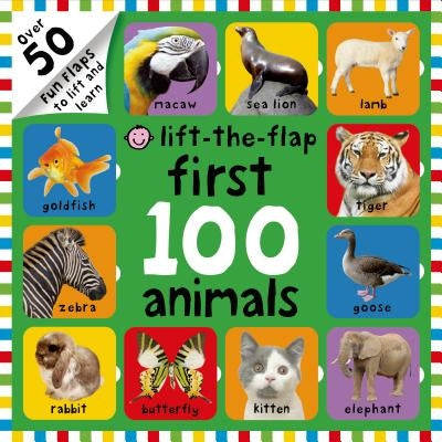 First 100 Animals Lift-The-Flap: Over 50 Fun Flaps to Lift and Learn by Priddy, Roger