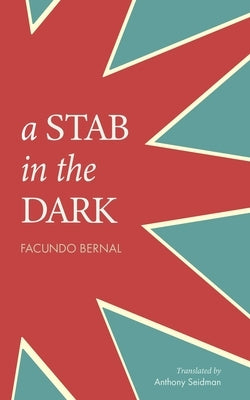 A Stab in the Dark by Bernal, Facundo