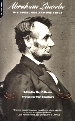 Abraham Lincoln, His Speeches and Writings by Basler, Roy