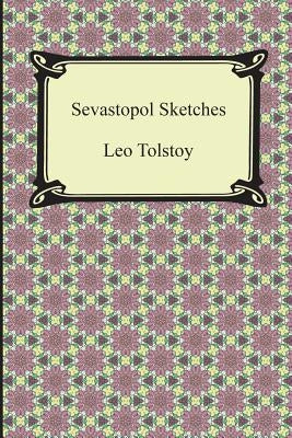 Sevastopol Sketches (Sebastopol Sketches) by Tolstoy, Leo Nikolayevich