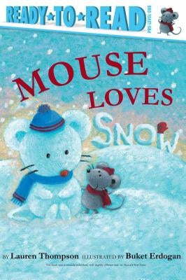 Mouse Loves Snow: Ready-To-Read Pre-Level 1 by Thompson, Lauren