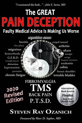 The Great Pain Deception: Faulty Medical Advice Is Making Us Worse by Ozanich, Steven Ray