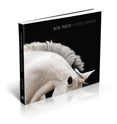 Horse/Human: An Emotional Bond by Tabor, Bob