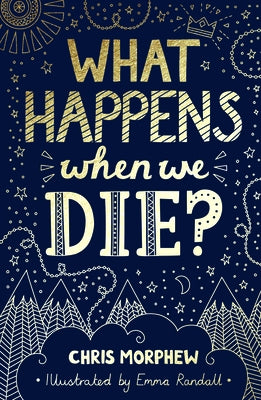 What Happens When We Die? by Morphew, Chris