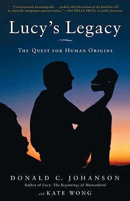 Lucy's Legacy: The Quest for Human Origins by Johanson, Donald