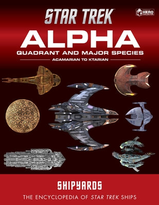 Star Trek Shipyards: Alpha Quadrant and Major Species Volume 1: Acamarian to Ktarian by Robinson, Ben
