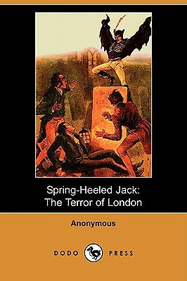 Spring Heeled Jack: The Terror of London (Dodo Press) by Anonymous