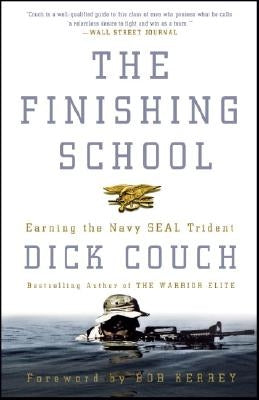 The Finishing School: Earning the Navy Seal Trident by Couch, Dick