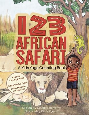 123 African Safari: A Kids Yoga Counting Book by Eggers, Kirstin