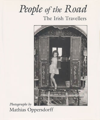 People of the Road: The Irish Travellers by Oppersdorff, Mathias