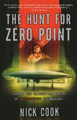 The Hunt for Zero Point: Inside the Classified World of Antigravity Technology by Cook, Nick