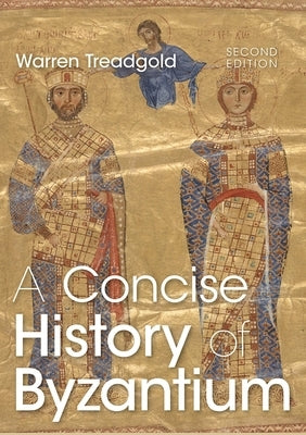 A Concise History of Byzantium by Treadgold, Warren