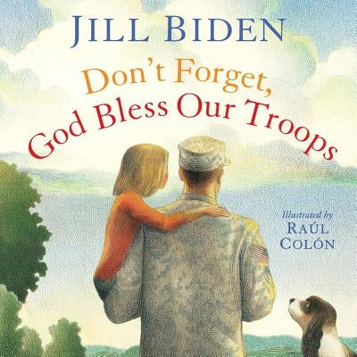 Don't Forget, God Bless Our Troops by Biden, Jill