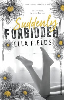 Suddenly Forbidden by Fields, Ella
