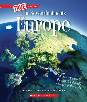 Europe (a True Book: The Seven Continents) by Costa Knufinke, Joana