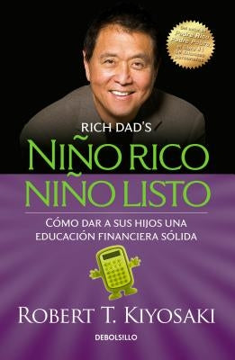 Niño Rico, Niño Listo: Cómo Dar a Sus Hijos Una Educación Financiera Sólida / Ri Ch Kid Smart Kid: Giving Your Child a Financial Head Start by Kiyosaki, Robert T.