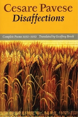 Disaffections: Complete Poems by Pavese, Cesare