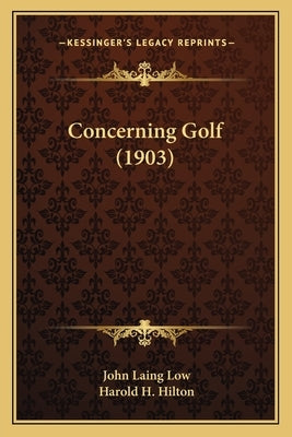 Concerning Golf (1903) by Low, John Laing