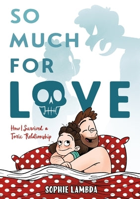 So Much for Love: How I Survived a Toxic Relationship by Lambda, Sophie