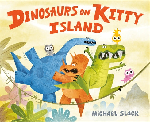 Dinosaurs on Kitty Island by Slack, Michael