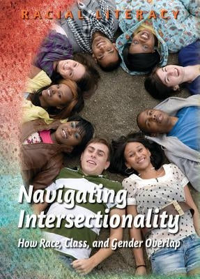 Navigating Intersectionality: How Race, Class, and Gender Overlap by Osman, Jamila