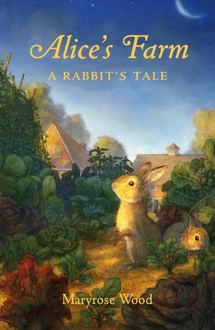 Alice's Farm: A Rabbit's Tale by Wood, Maryrose