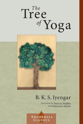 The Tree of Yoga by Iyengar, B. K. S.