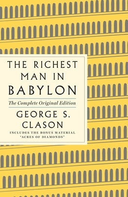 The Richest Man in Babylon: The Complete Original Edition Plus Bonus Material: (A GPS Guide to Life) by Clason, George S.