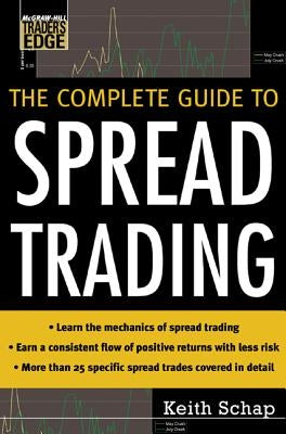 The Complete Guide to Spread Trading by Schap, Keith