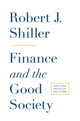 Finance and the Good Society by Shiller, Robert J.