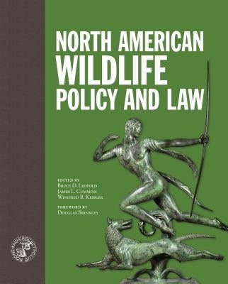 North American Wildlife Policy and Law by Leopold, Bruce D.