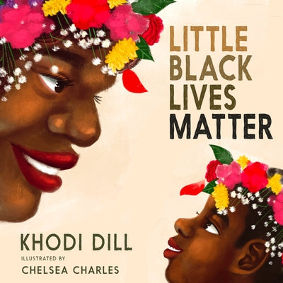 Little Black Lives Matter by Dill, Khodi