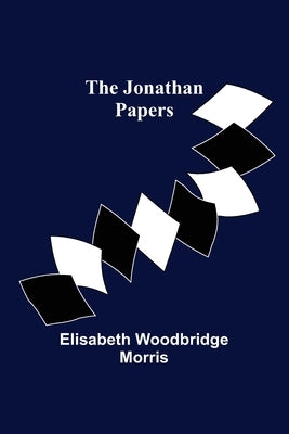 The Jonathan Papers by Woodbridge Morris, Elisabeth